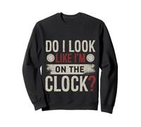 Do I Look Like Im On The Clock Sarcastic Funny Workplace Felpa