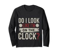 Do I Look Like Im On The Clock Sarcastic Funny Workplace Maglia a Manica