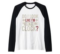 Do I Look Like Im On The Clock Sarcastic Funny Workplace Maglia con Maniche Raglan