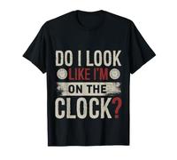 Do I Look Like Im On The Clock Sarcastic Funny Workplace Maglietta
