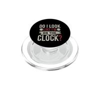 Do I Look Like Im On The Clock Sarcastic Funny Workplace PopSockets PopGrip per MagSafe