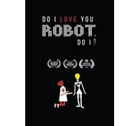 Do I Love You Robot, Do I?