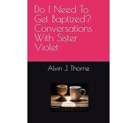 Do I Need To Get Baptized? Conversations With Sister Violet