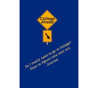 Do I really need to go to college?: Time to figure this shit out journal. Blank Composition style. College ruled. Notebook