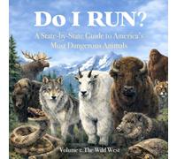 Do I RUN?: A State by State Guide to Americas Most Dangerous Wildlife: