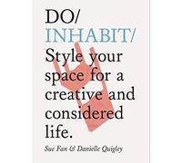 Do Inhabit: Style Your Space for a Creative and Considered Life