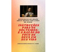 do irmão Gbile Akanni com links de áudio: Instruções Para O Solteiro ; e a razão do foco de Deus em sua vida
