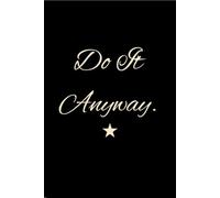 Do It Anyway: Motivational Journal and Planner for Goals, Productivity and Success