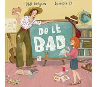 Do It Bad: A Growth Mindset Book for Kids Who Learn by Making Mistakes: A Growth Mindset Book for Kids Who Learn by Making Mistakes: A Growth Mindset Book for Kids Who Learn by Making Mistakes