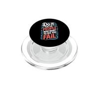 Do It For The People Who Want To See You Fail - PopSockets PopGrip per MagSafe
