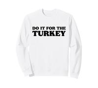 Do It for The Turkey Funny Thanksgiving Meal Felpa