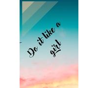 Do it Like a Girl: A Confidence-Boosting Journal for Girls to Dream Big, Stay Strong & Shine Bright!