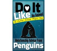 Do It Like an Animal: Relationship Advice from Penguins