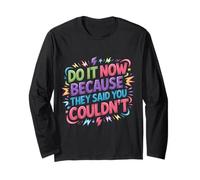 Do It Now Because They Said You Couldn't - Maglia a Manica