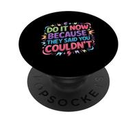 Do It Now Because They Said You Couldn't - PopSockets PopGrip Adesivo