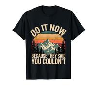 Do It Now Because They Said You Couldn't Prove Inspire - Maglietta