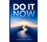Do It Now: Do It Now: The 5-Minute Habits to Stop Procrastinating