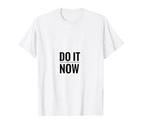 Do It Now Jetzt Machen Procrastination Spruch Saggezza Maglietta