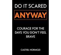 Do It Scared Anyway: Courage for the Days You Don’t Feel Brave