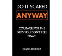 Do It Scared Anyway: Courage for the Days You Don’t Feel Brave