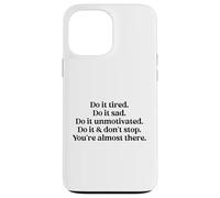 Do It Tired Sad Unmotivated Inspirational Motivational Quote Custodia per iPhone 13 Pro Max