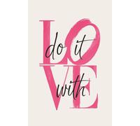 Do It With Love: A Mindful Planner for Living and Planning with Intention 200 Pages | Balance • Calm • Joy