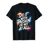 Do It with Passion Or Not At all - Citazione Motivazionale Maglietta
