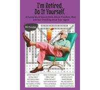 Do It Yourself. I'm Retired.: A Funny Retirement Word Search Book About Freedom, Rest and Not Checking Email Ever Again. 6x9 | 50 Puzzles | Solutions ... Perfect for travel, relaxation, and gifts.
