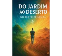 Do Jardim ao Deserto: Uma Jornada de Renovação e Liberdade Espiritual