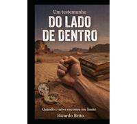 Do Lado de Dentro: Um testemunho cristão de câncer, fé e superação - quando o saber encontra seu limite