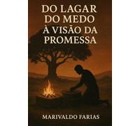 Do Lagar do Medo à Visão da Promessa