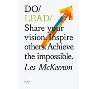 Do Lead: Share Your Vision. Inspire Others. Achieve the Impossible (Do Books)