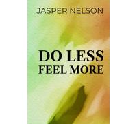 Do Less, Feel More