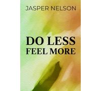 Do Less, Feel More