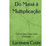 Do Maná à Multiplicação: “Como Deus Guia suas Finanças”