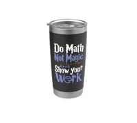 Do Math not Magic Show your Work Bicchiere termico in acciaio inox doppia parete