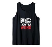 Do Math Not Magic Show Your Work Teacher School |- Canotta