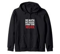 Do Math Not Magic Show Your Work Teacher School |- Felpa con Cappuccio