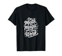 Do Math Not Magic Show Your Work Teacher School -------- Maglietta