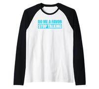 Do Me A Favor And Stop Talking Maglia con Maniche Raglan