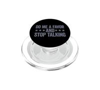 Do Me A Favor And Stop Talking PopSockets PopGrip per MagSafe