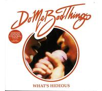 Do Me Bad Things - What's Hideous