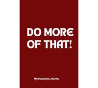 DO MORE OF THAT!: 6 x 9 Blank Lined Notebook Journal