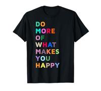 Do More of What Gives You Happiness Motivational Quotes Cool Maglietta