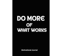 DO MORE OF WHAT WORKS: A 6 x 9 Blank Lined Notebook Journal Black