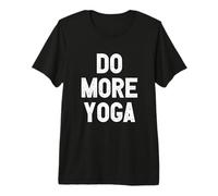 Do More Yoga - Fare più Yoga Maglietta Premium