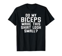 Do My Biceps Make This Shirt Look Small Funny Gym Training Maglietta