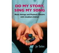 Do My Story, Sing My Song: Music therapy and Playback Theatre with trouble...