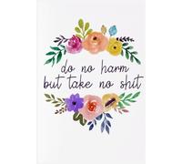Do No Harm Floral Outline Notebook: A Cozy 6×9 College-Ruled Journal for Thoughts, Ideas, and Daily Writing