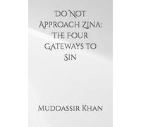 Do Not Approach Zina: The Four Gateways to Sin: 1